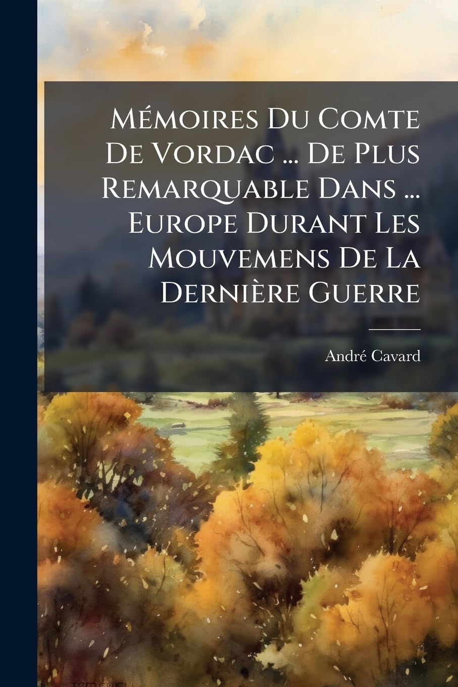 Mémoires Du Comte De Vordac ... De Plus Remarquable Dans ... Europe Durant Les Mouvemens De La Dernière Guerre book
