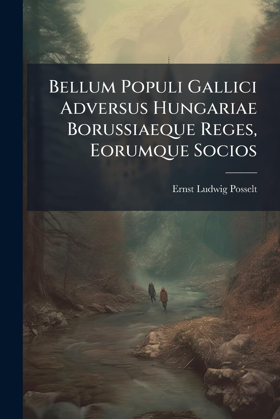 Bellum Populi Gallici Adversus Hungariae Borussiaeque Reges, Eorumque Socios book