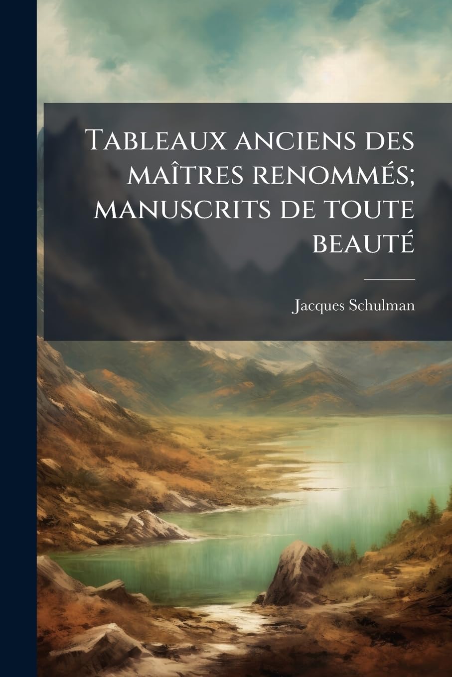 Tableaux anciens des maîtres renommés; manuscrits de toute beauté book