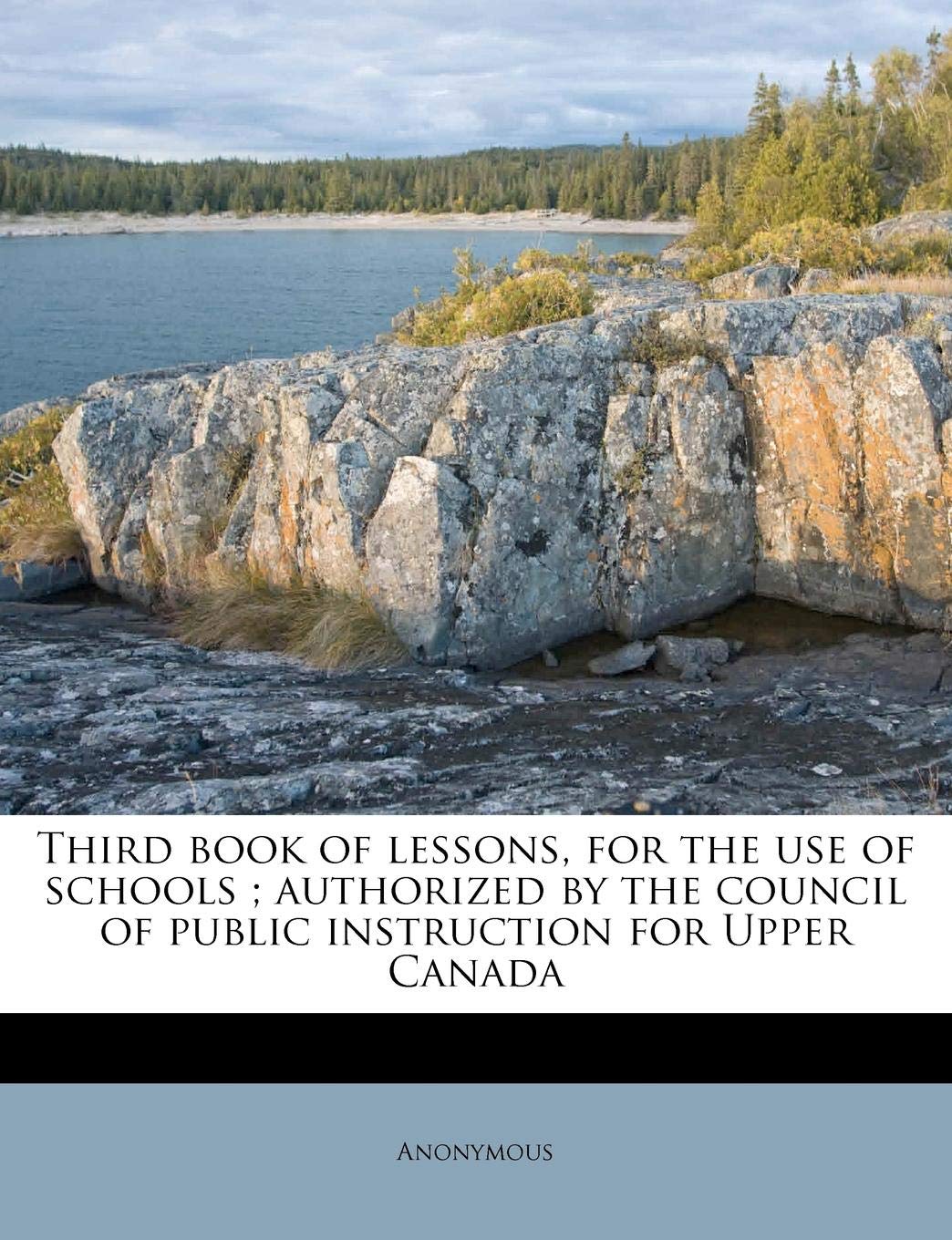 Third Book of Lessons, for the Use of Schools; Authorized by the Council of Public Instruction for Upper Canada Politics & History