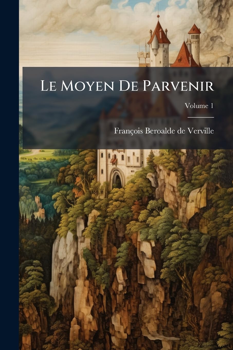 Le Moyen de Parvenir, Volume 1 book