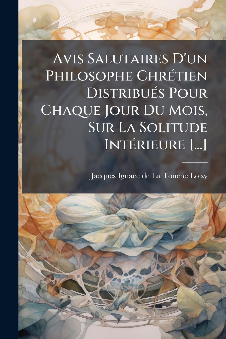 Avis Salutaires D'un Philosophe Chrétien Distribués Pour Chaque Jour Du Mois, Sur La Solitude Intérieure book