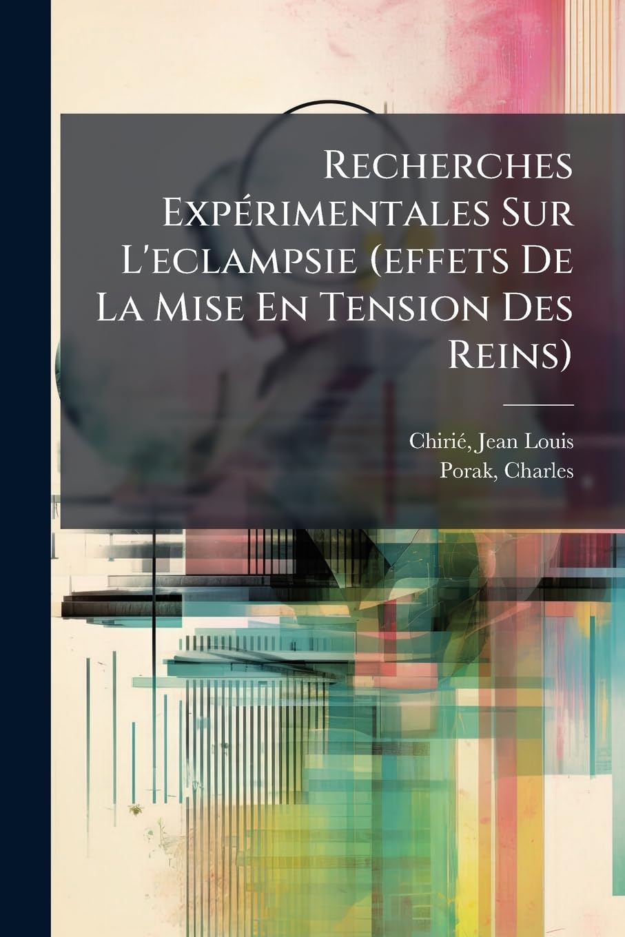 Recherches Expérimentales Sur L'eclampsie (effets De La Mise En Tension Des Reins) book