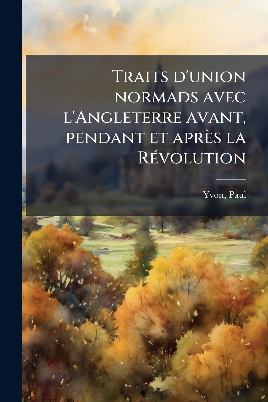 Traits d'union normads avec l'Angleterre avant, pendant et après la Révolution book