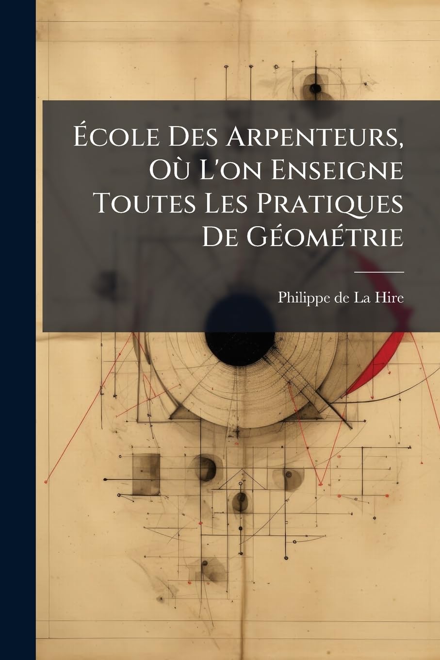 École Des Arpenteurs, Où L'on Enseigne Toutes Les Pratiques De Géométrie book