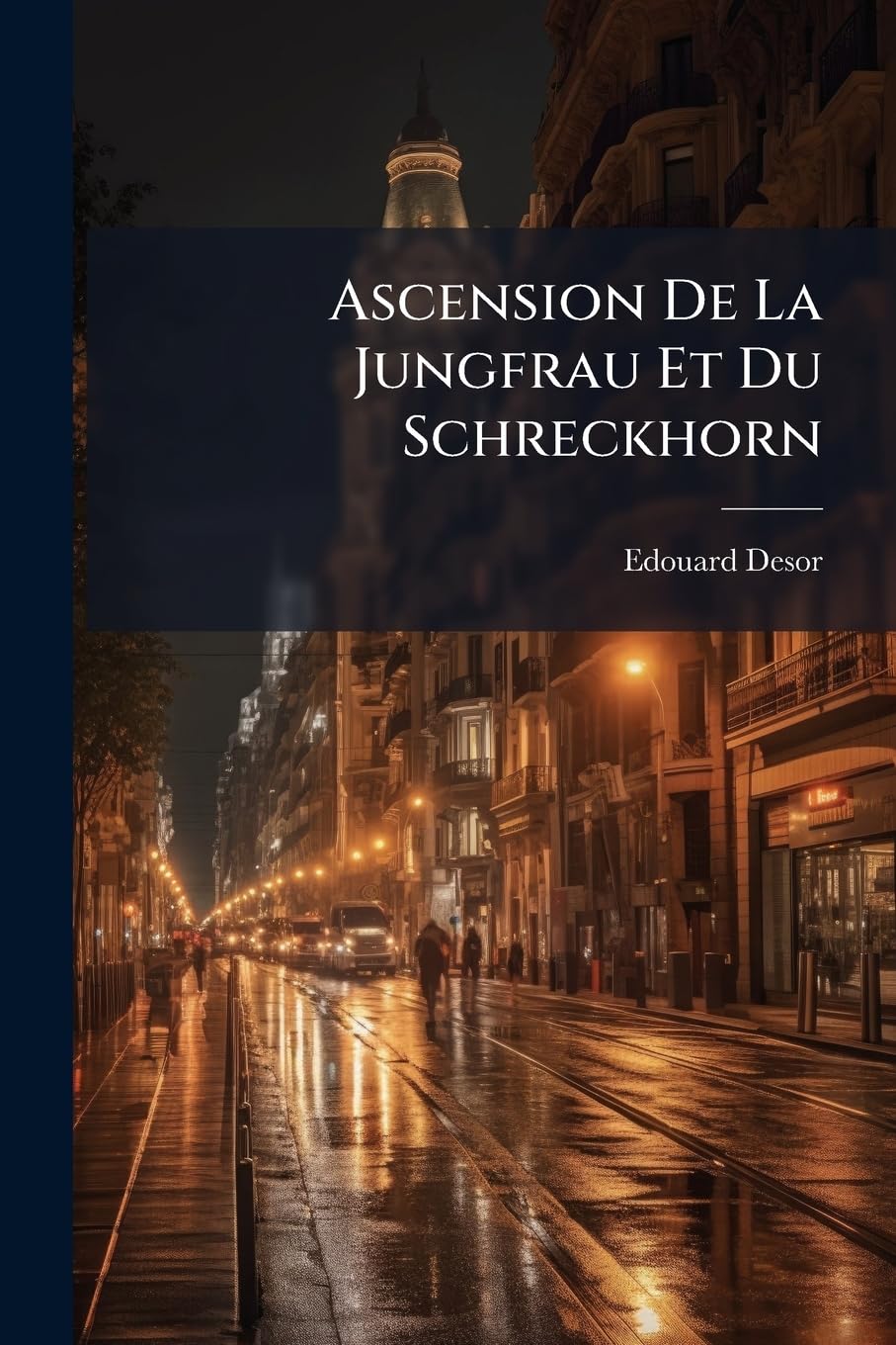 Ascension De La Jungfrau Et Du Schreckhorn: Extrait Des "excursions Et Séjours Dans Les Glaciers" book