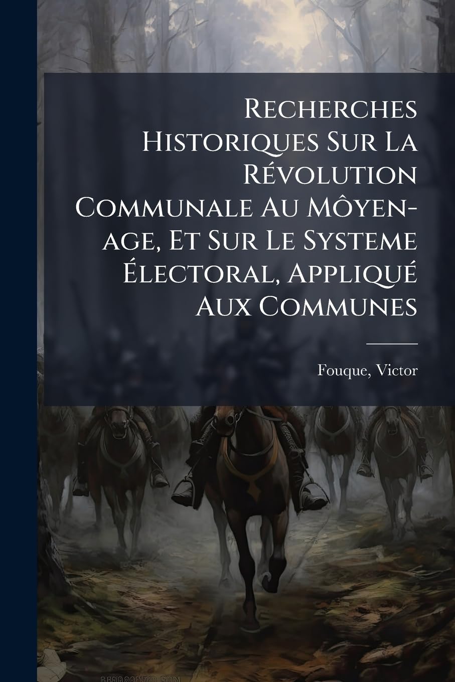 Recherches Historiques Sur La Révolution Communale Au Môyen-age, Et Sur Le Systeme Électoral, Appliqué Aux Communes book