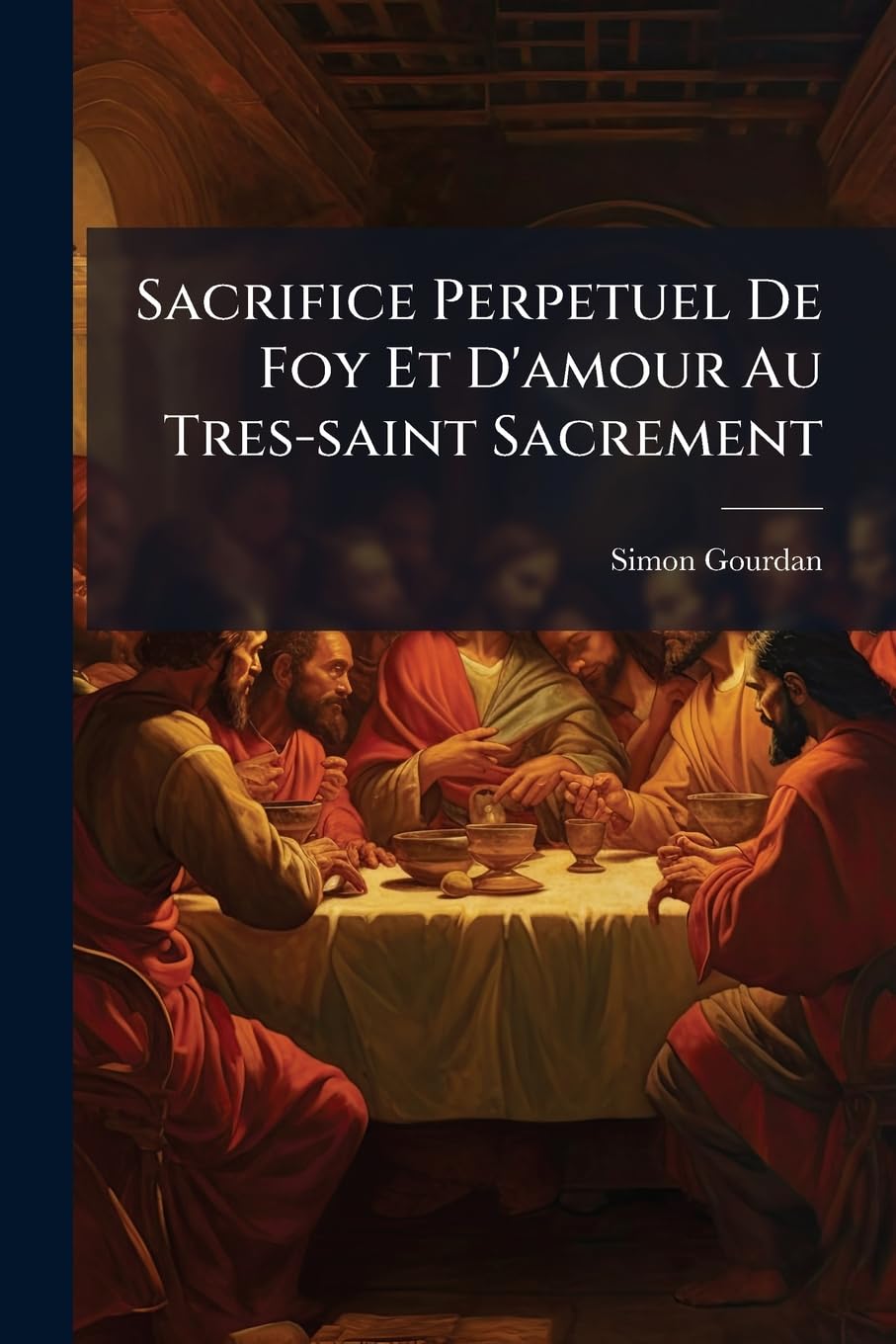 Sacrifice Perpetuel De Foy Et D'amour Au Tres-saint Sacrement: Par Rapport Aux Mysteres. & Aux Differentes Qualitez De Notre-seigneur Jesus-christ ... book
