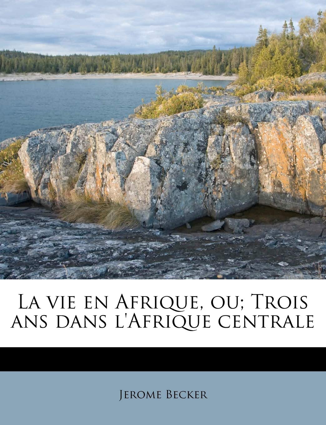 La vie en Afrique, ou; Trois ans dans l'Afrique centrale book