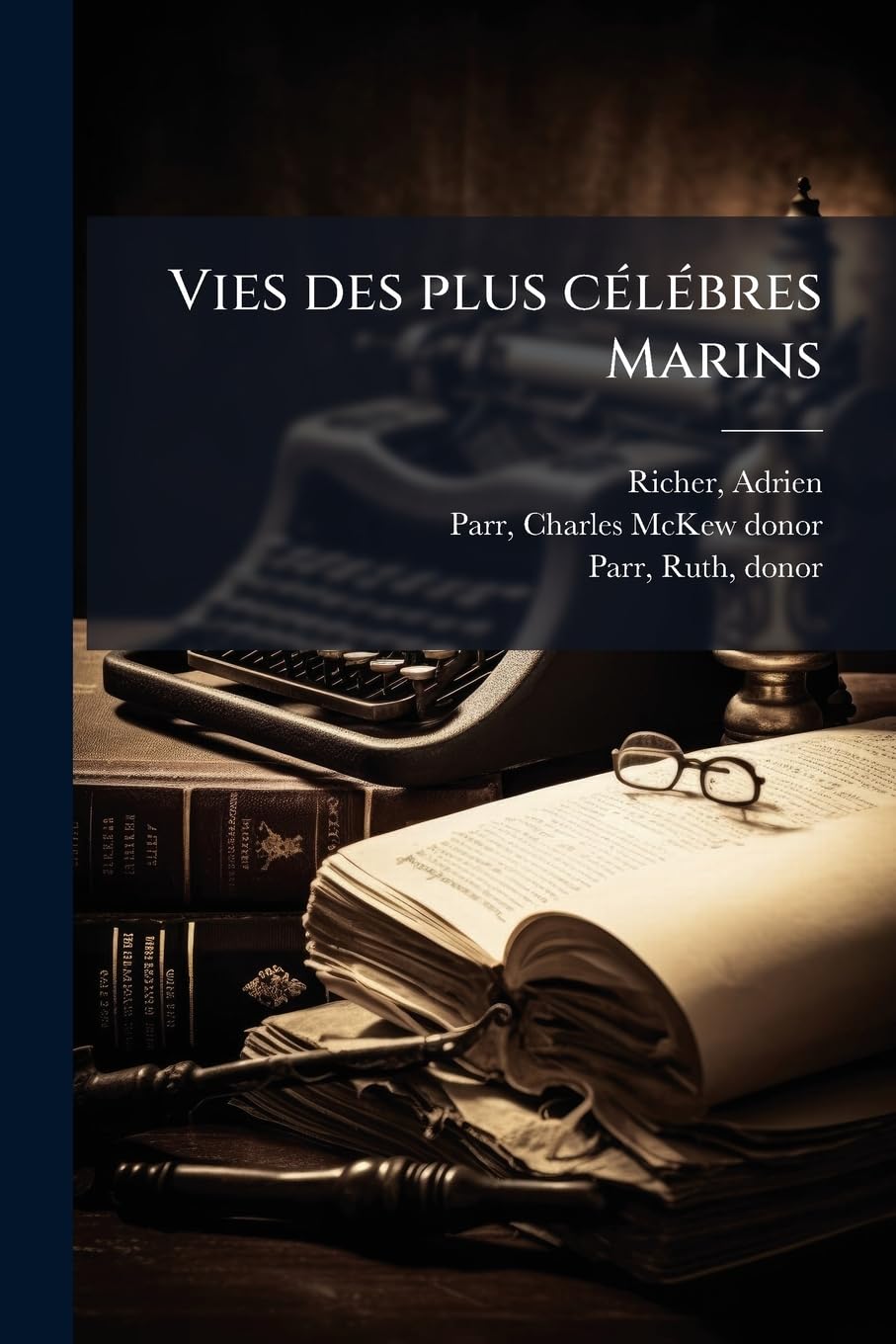 Vies des plus célébres Marins: V.11-12 book