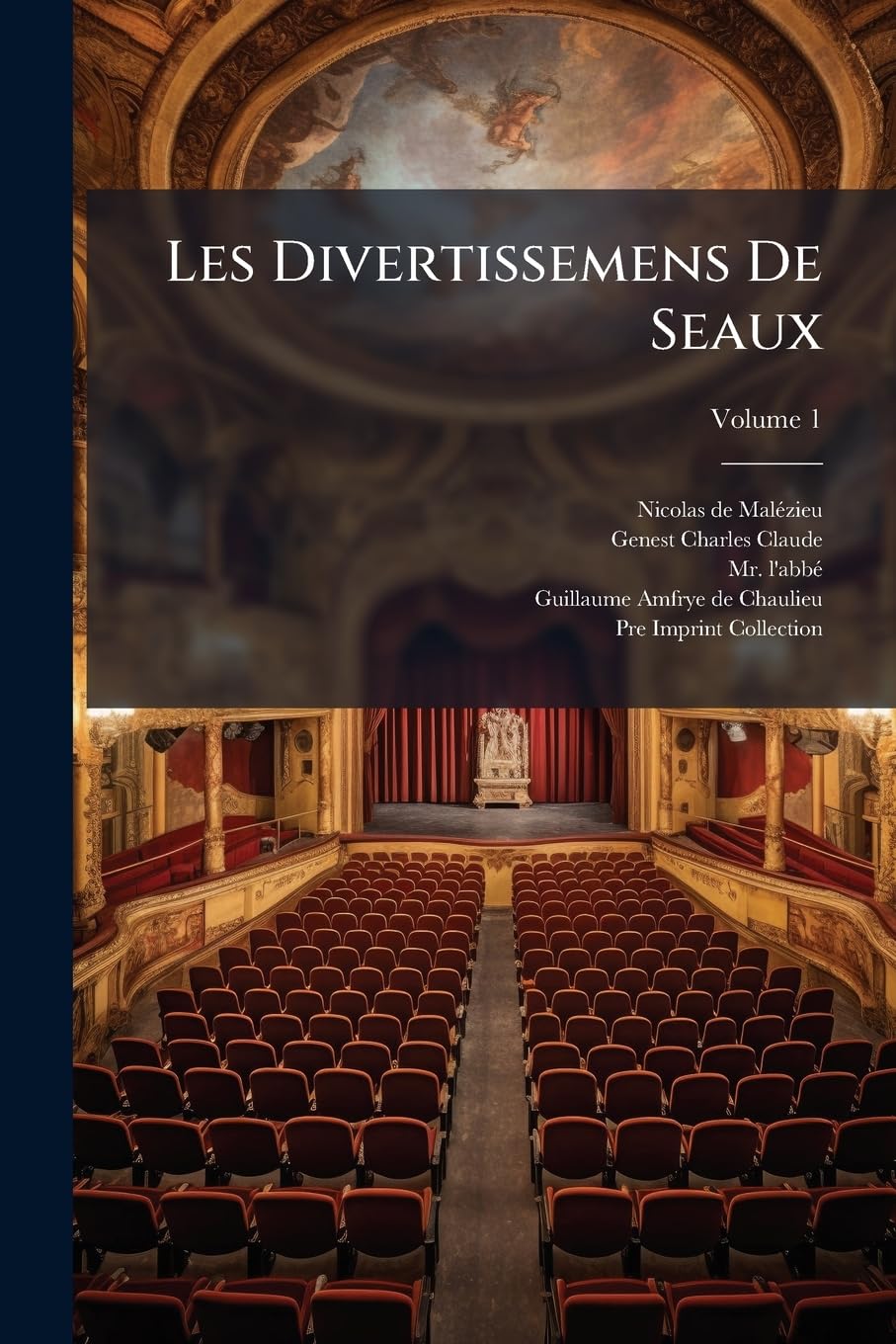 Les Divertissemens De Seaux; Volume 1 book