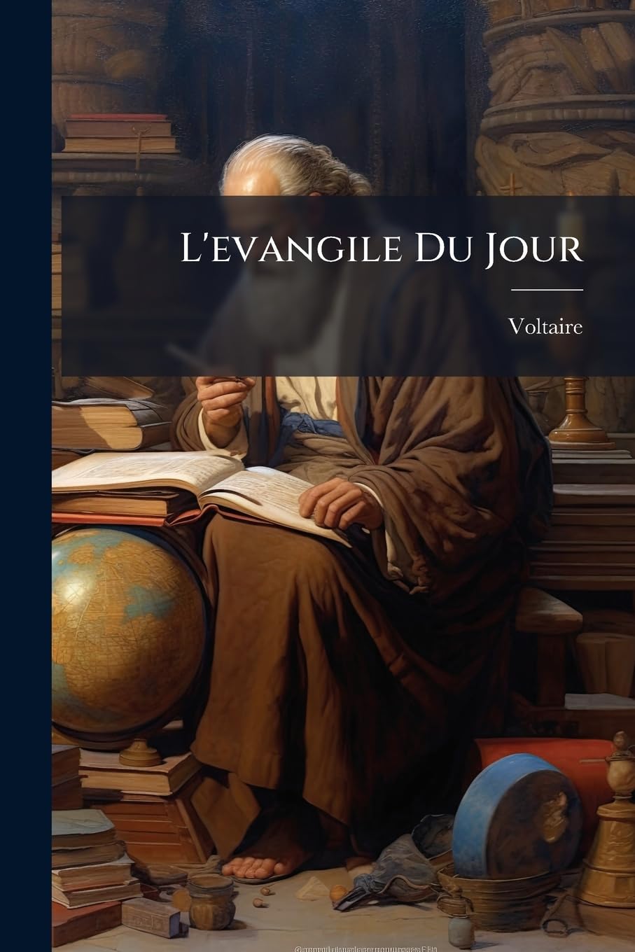 L'evangile Du Jour: Recueil D'écrits Antichrétiens Et Anticatholiques book