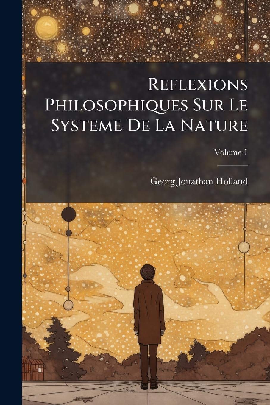 Reflexions Philosophiques Sur Le Systeme De La Nature; Volume 1 book