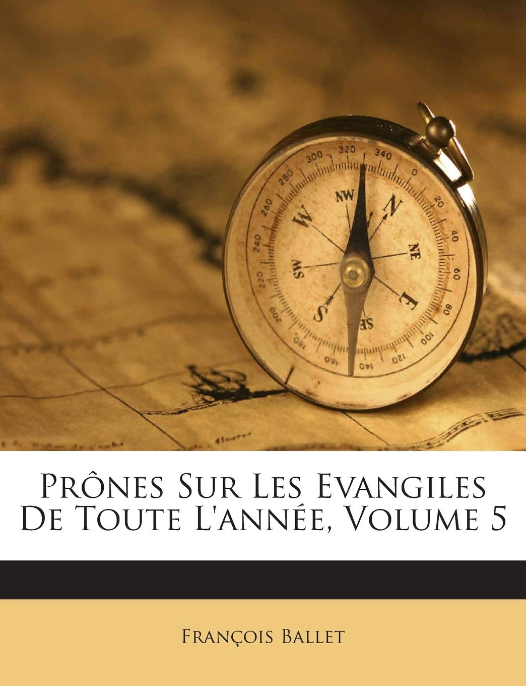 Prones Sur Les Evangiles de Toute L'Annee, Volume 5 book