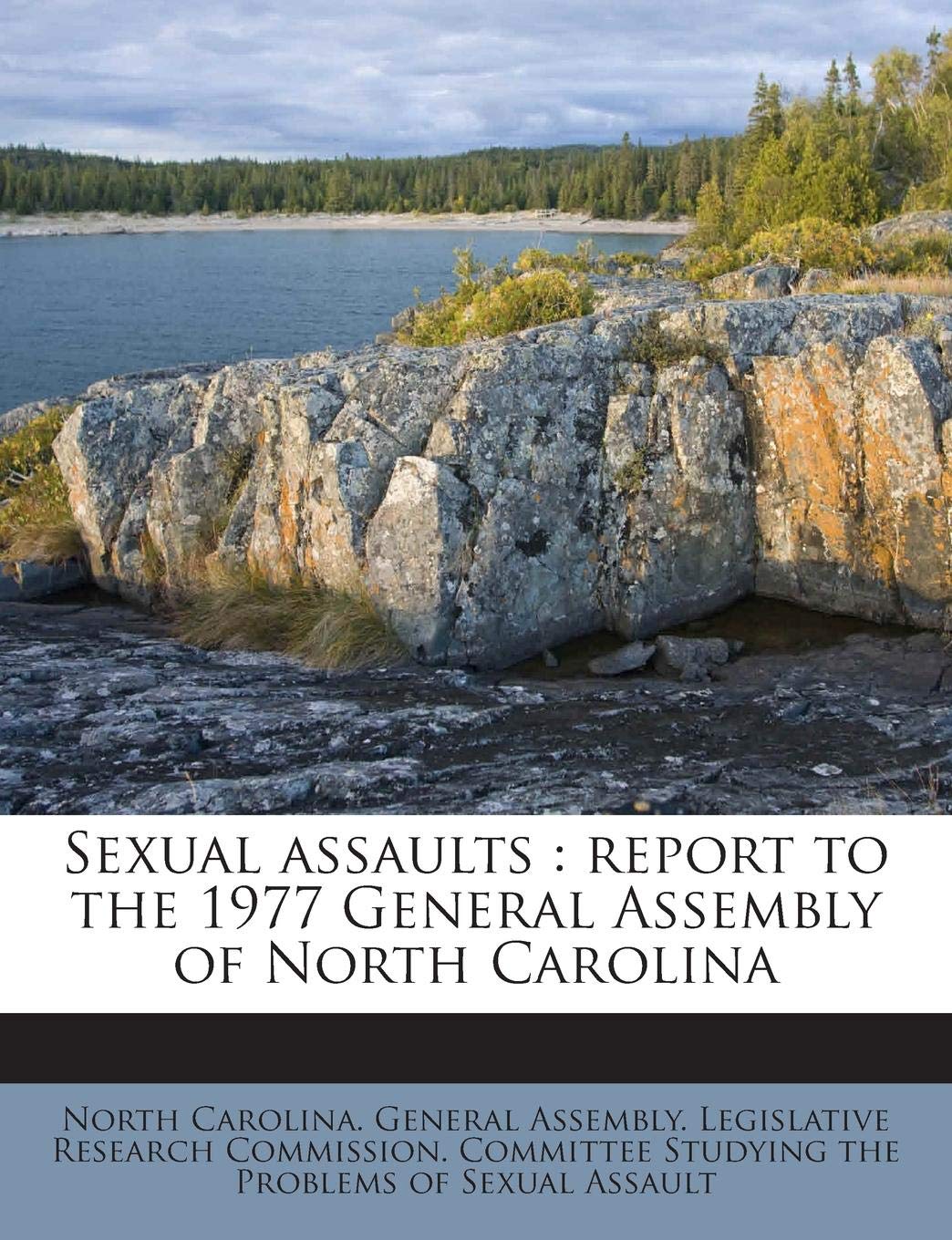 Sexual Assaults: Report to the 1977 General Assembly of North Carolina Politics & History