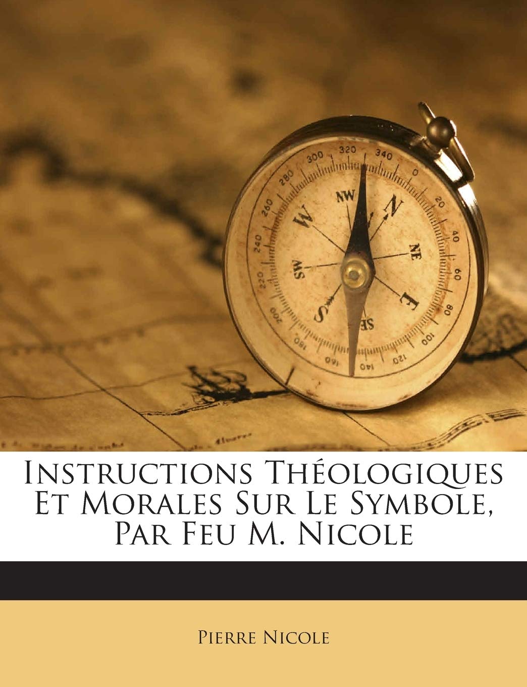 Instructions Théologiques Et Morales Sur Le Symbole, Par Feu M. Nicole book