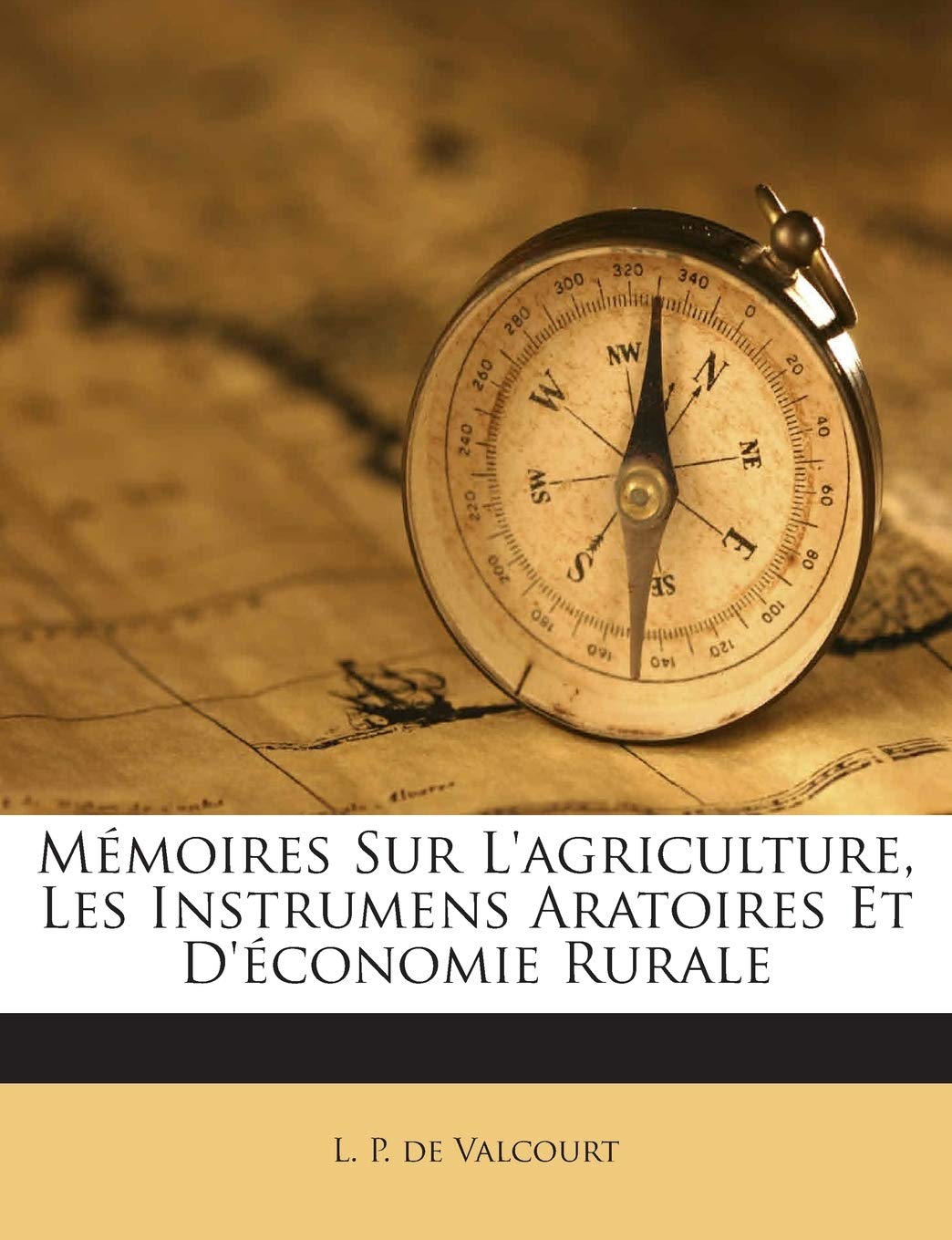 Mémoires Sur L'agriculture, Les Instrumens Aratoires Et D'économie Rurale book