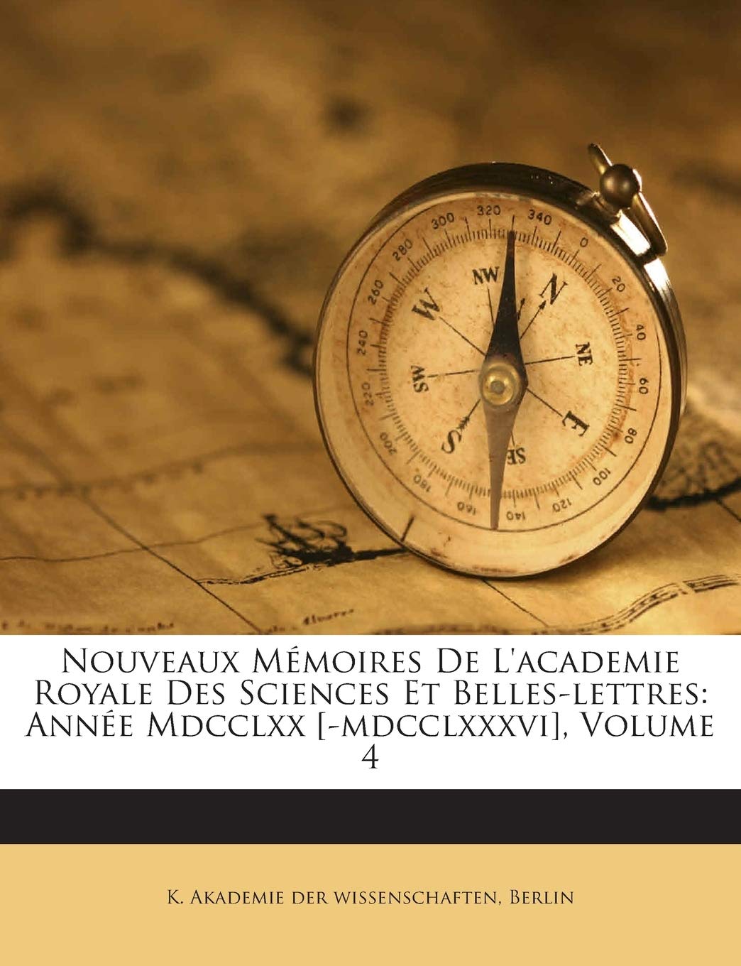 Nouveaux Memoires de L'Academie Royale Des Sciences Et Belles-Lettres: Annee MDCCLXX , Volume 4 book