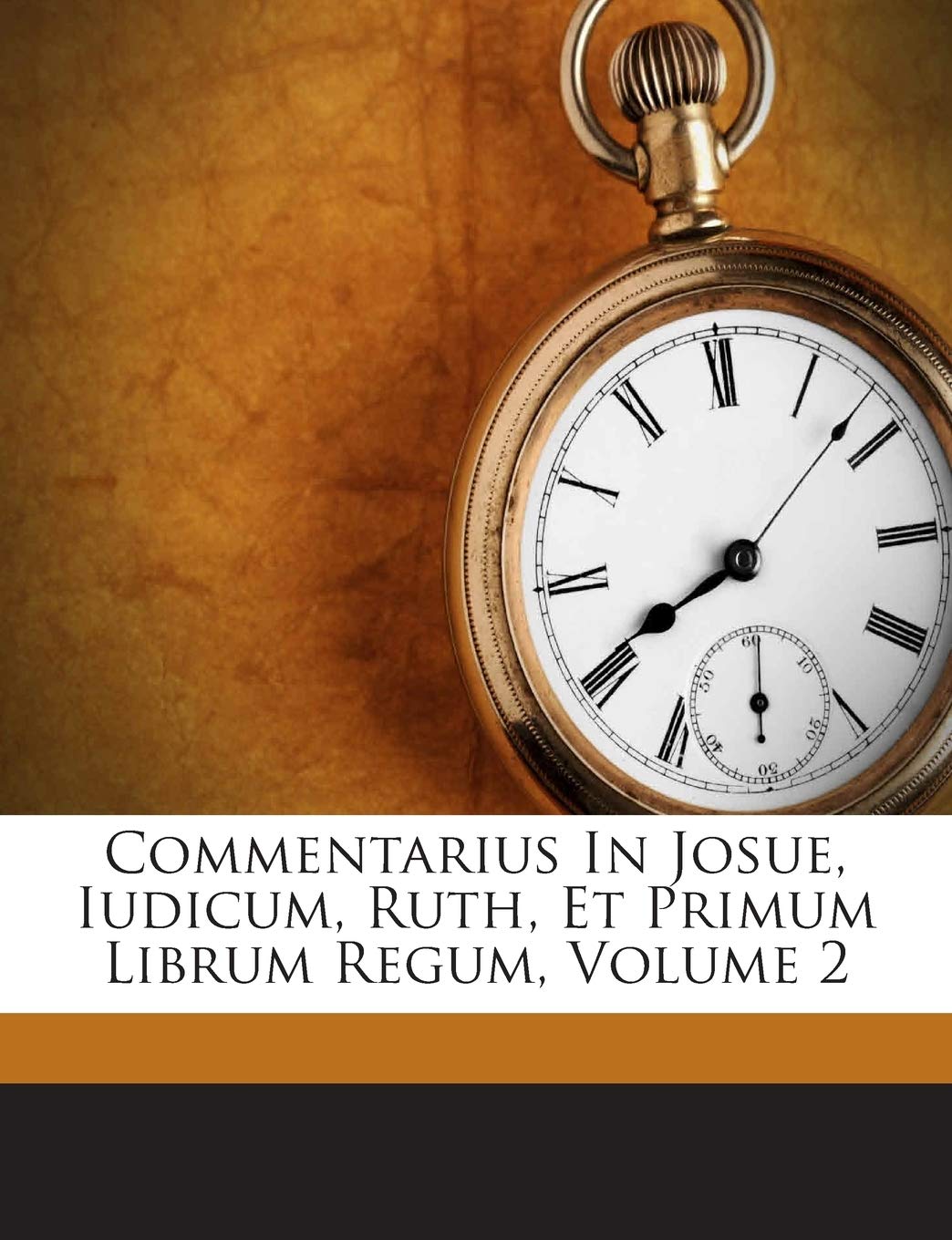 Commentarius In Josue, Iudicum, Ruth, Et Primum Librum Regum, Volume 2 book