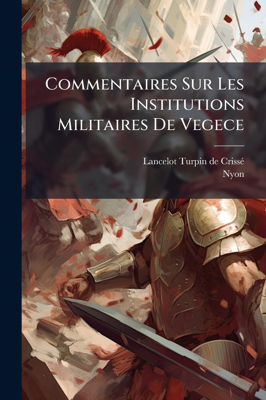 Commentaires Sur Les Institutions Militaires De Vegece book