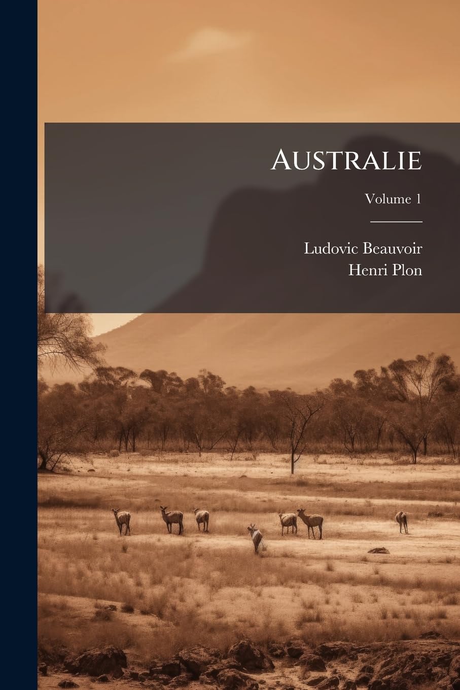 Australie: Voyage Autour Du Monde; Volume 1 book