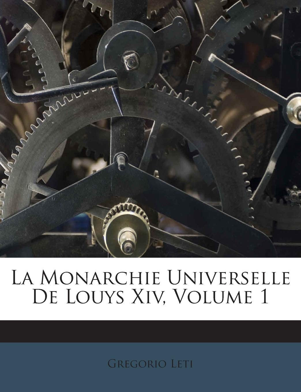 La Monarchie Universelle de Louys XIV, Volume 1 book