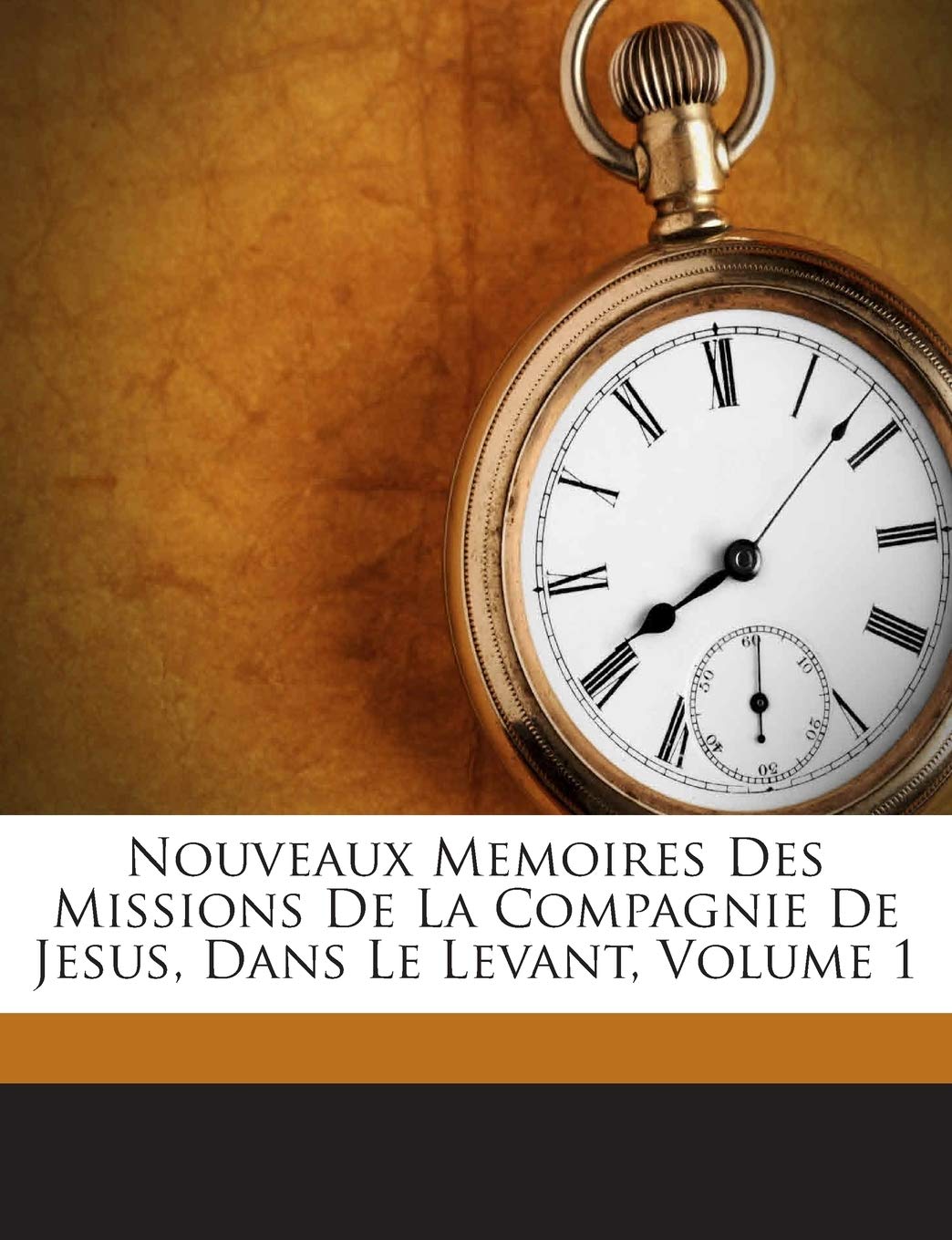 Nouveaux Memoires Des Missions De La Compagnie De Jesus, Dans Le Levant, Volume 1 book