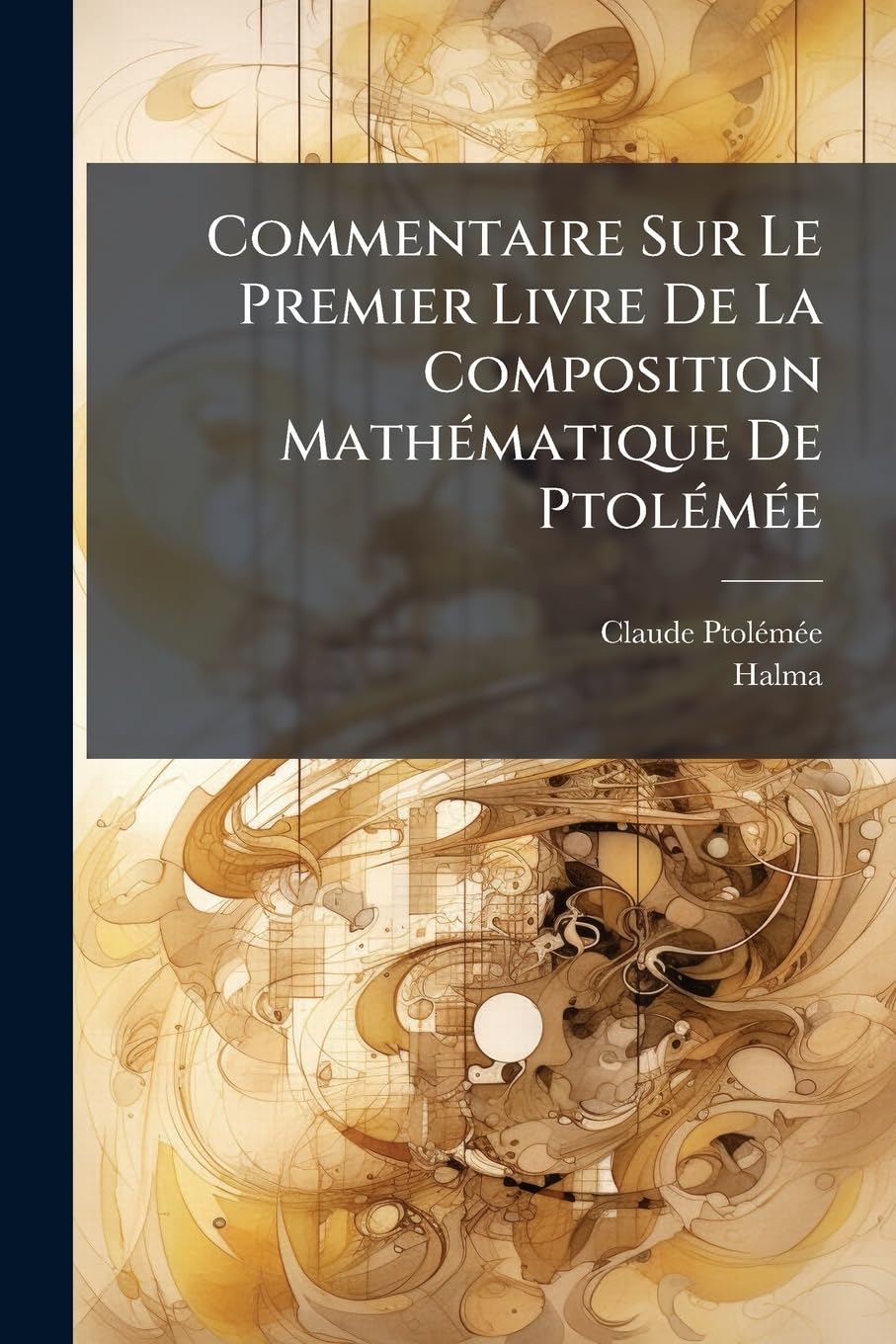 Commentaire Sur Le Premier Livre De La Composition Mathématique De Ptolémée book