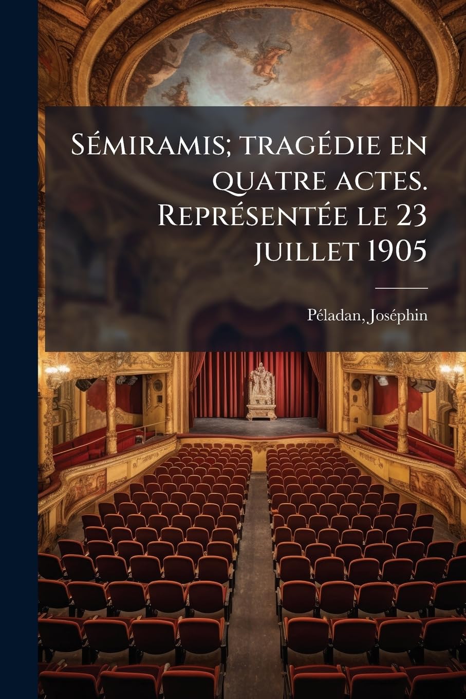 Sémiramis; tragédie en quatre actes. Représentée le 23 juillet 1905 book