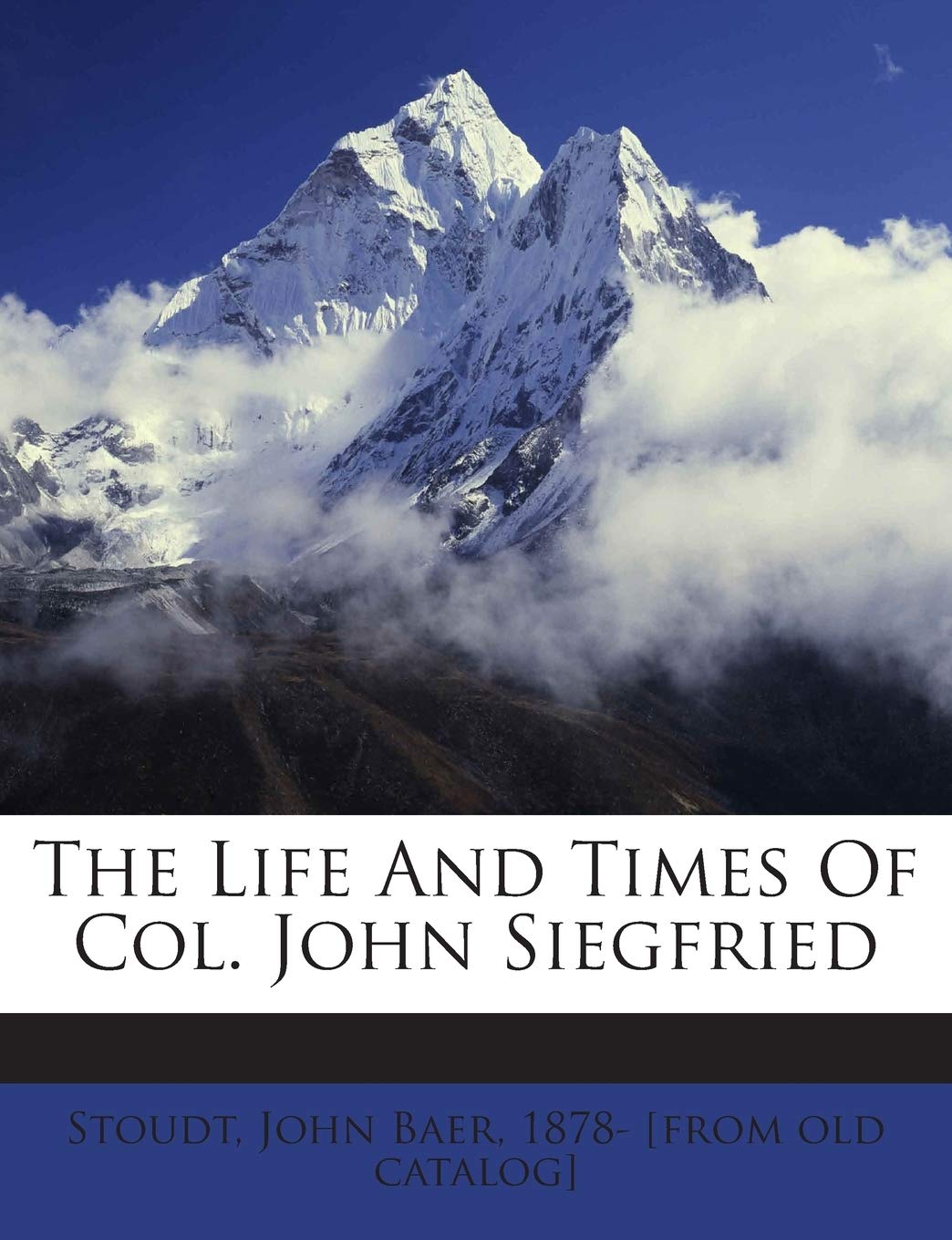 The Life and Times of Col. John Siegfried Politics & History