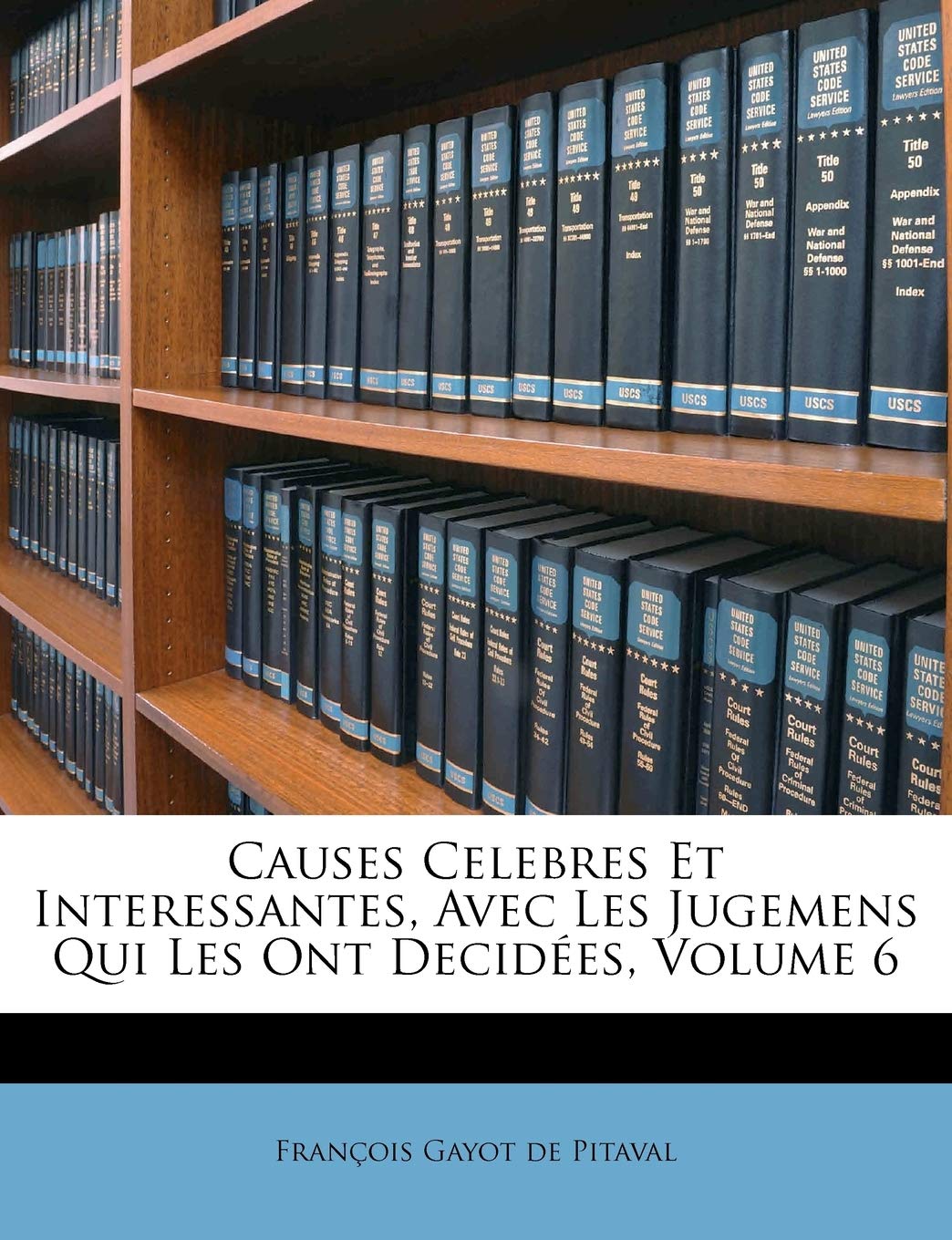 Causes Celebres Et Interessantes, Avec Les Jugemens Qui Les Ont Decidées, Volume 6 book