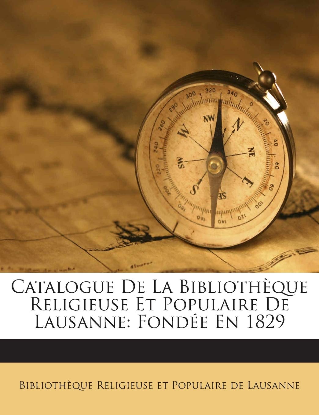 Catalogue De La Bibliothèque Religieuse Et Populaire De Lausanne: Fondée En 1829 book