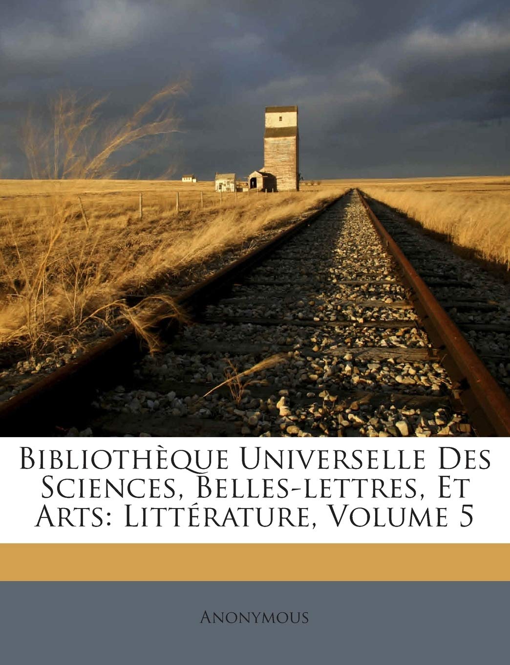 Bibliothèque Universelle Des Sciences, Belles-lettres, Et Arts: Littérature, Volume 5 book