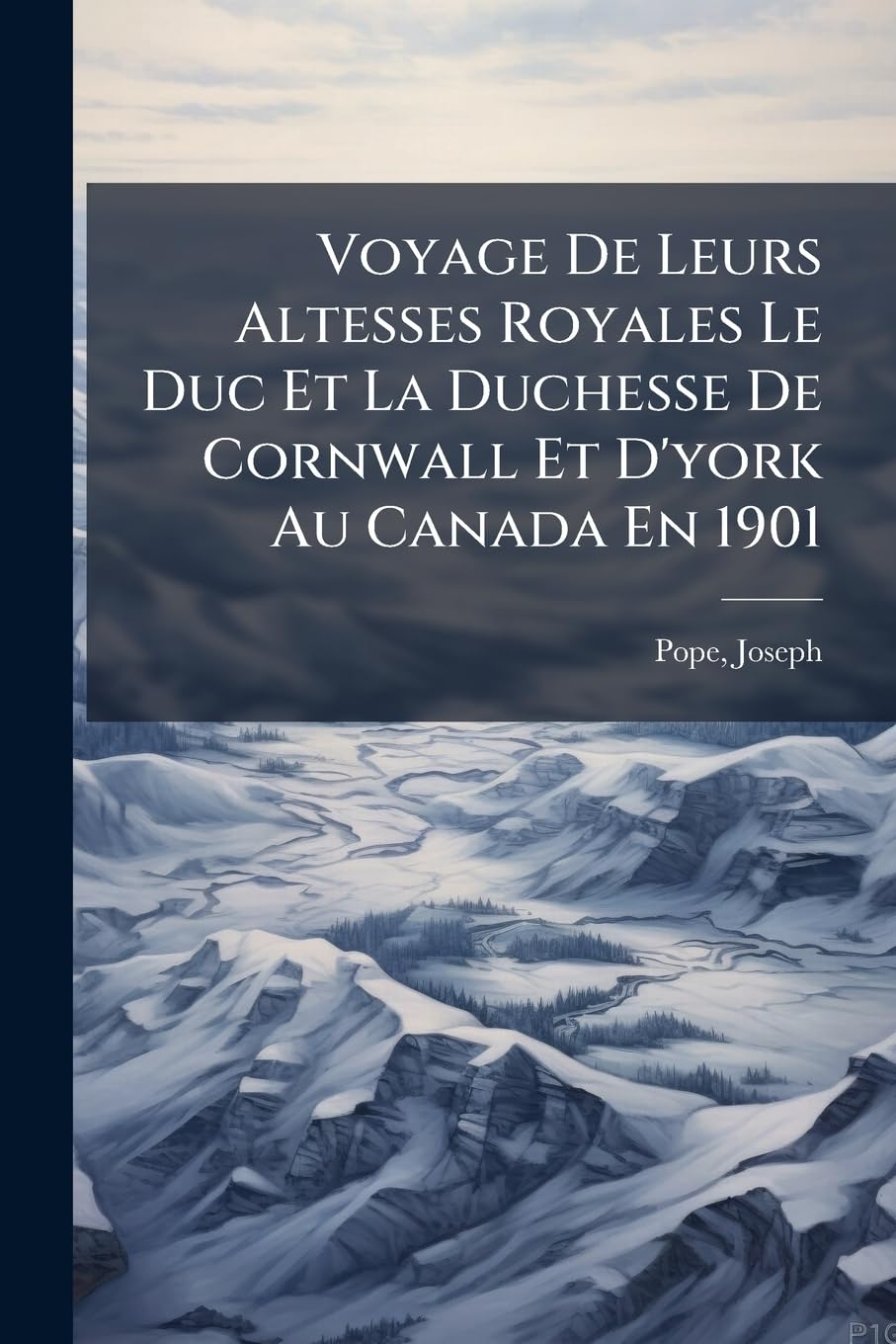 Voyage De Leurs Altesses Royales Le Duc Et La Duchesse De Cornwall Et D'york Au Canada En 1901 book
