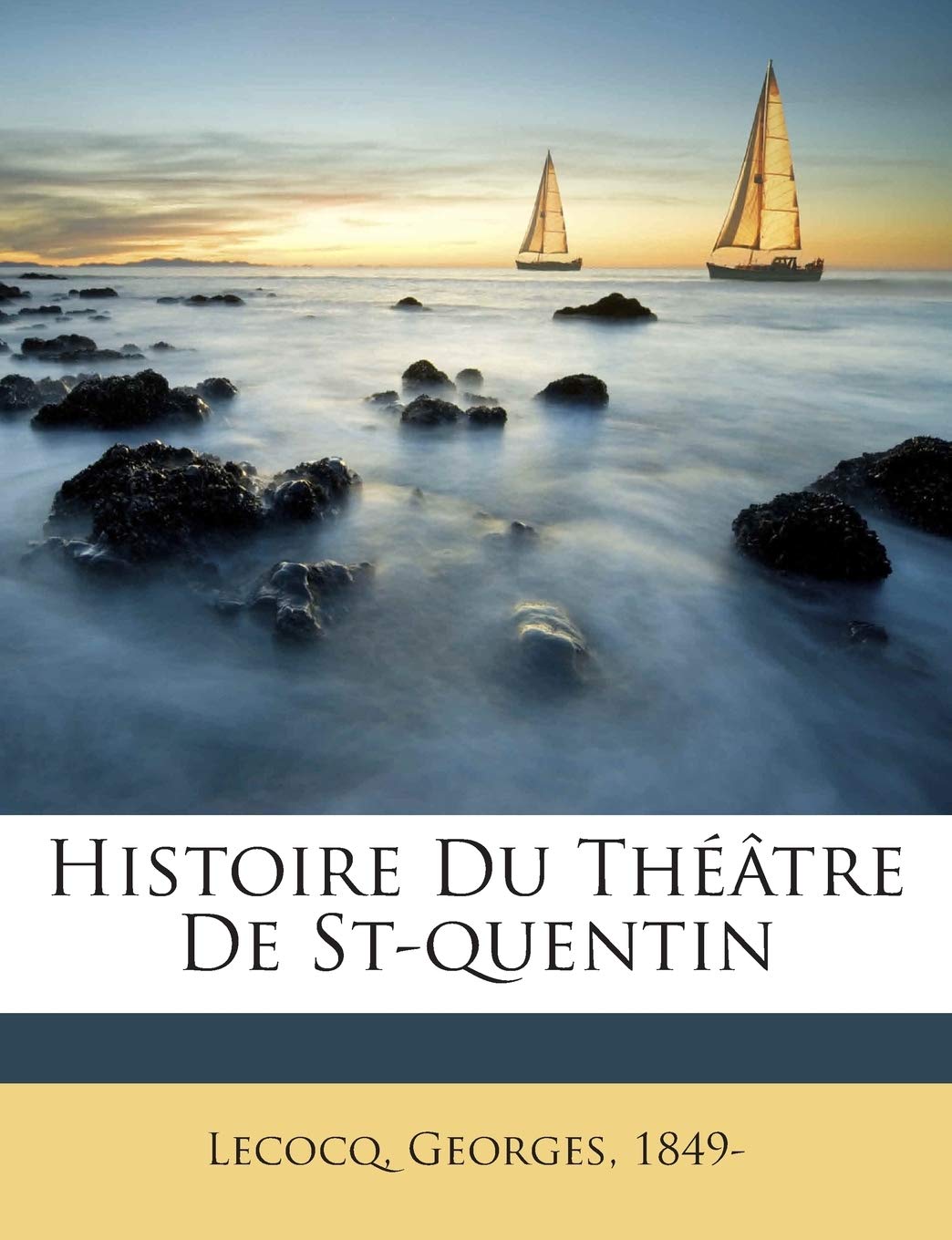 Histoire Du Théâtre De St-quentin book