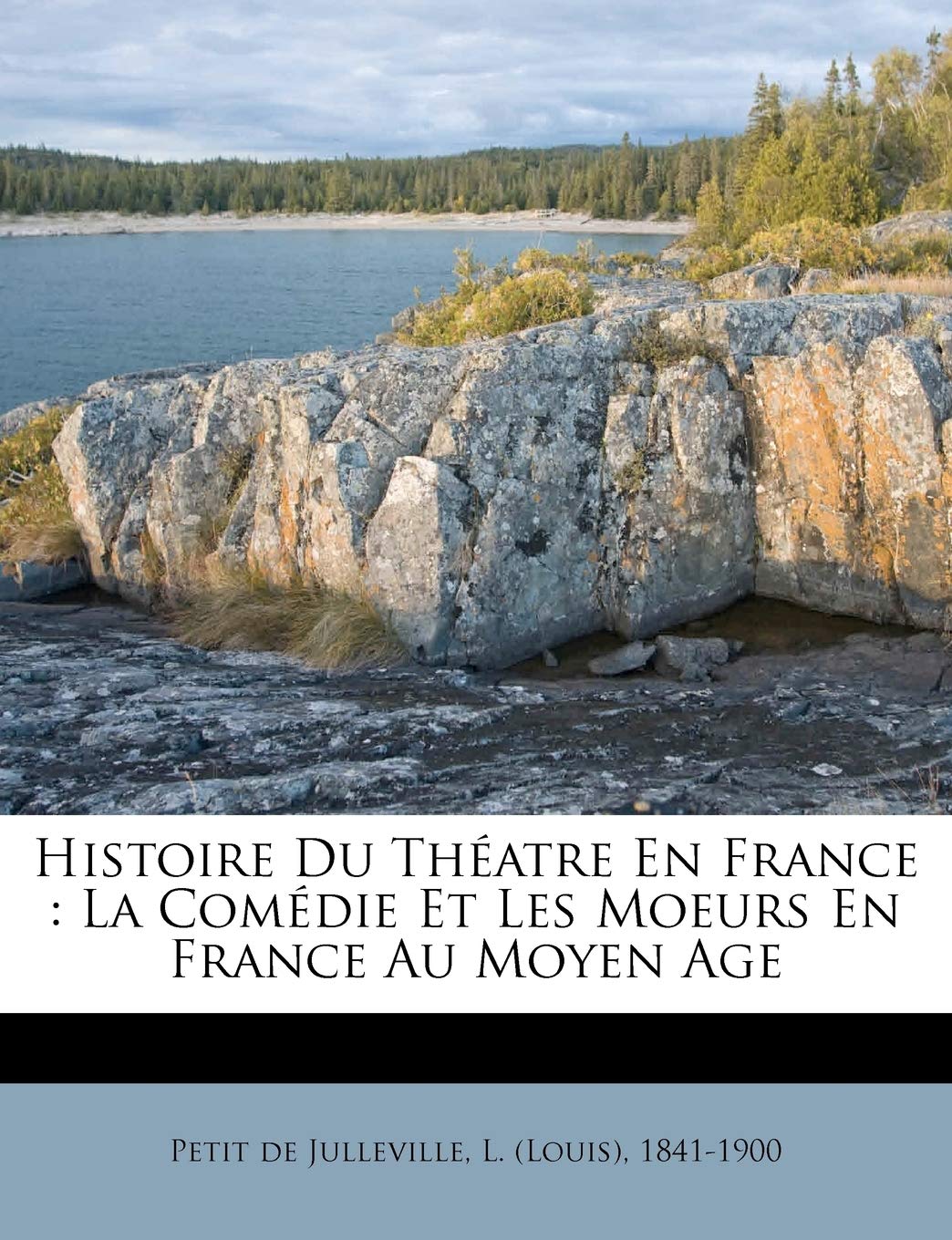 Histoire Du Théatre En France: La Comédie Et Les Moeurs En France Au Moyen Age book