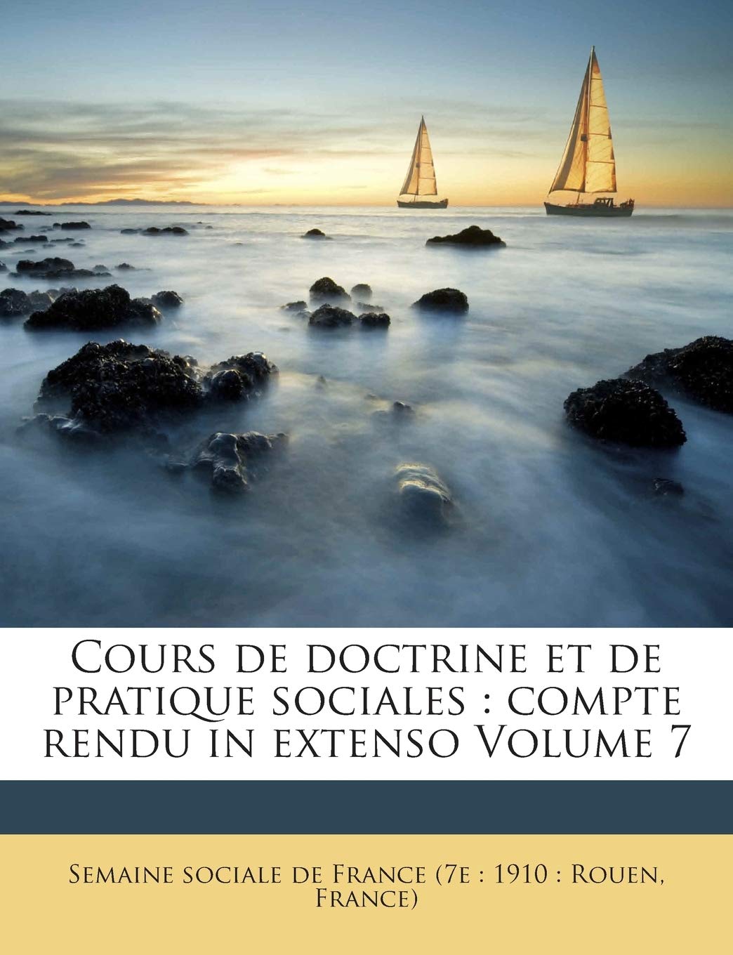 Cours de Doctrine Et de Pratique Sociales: Compte Rendu in Extenso Volume 7 book