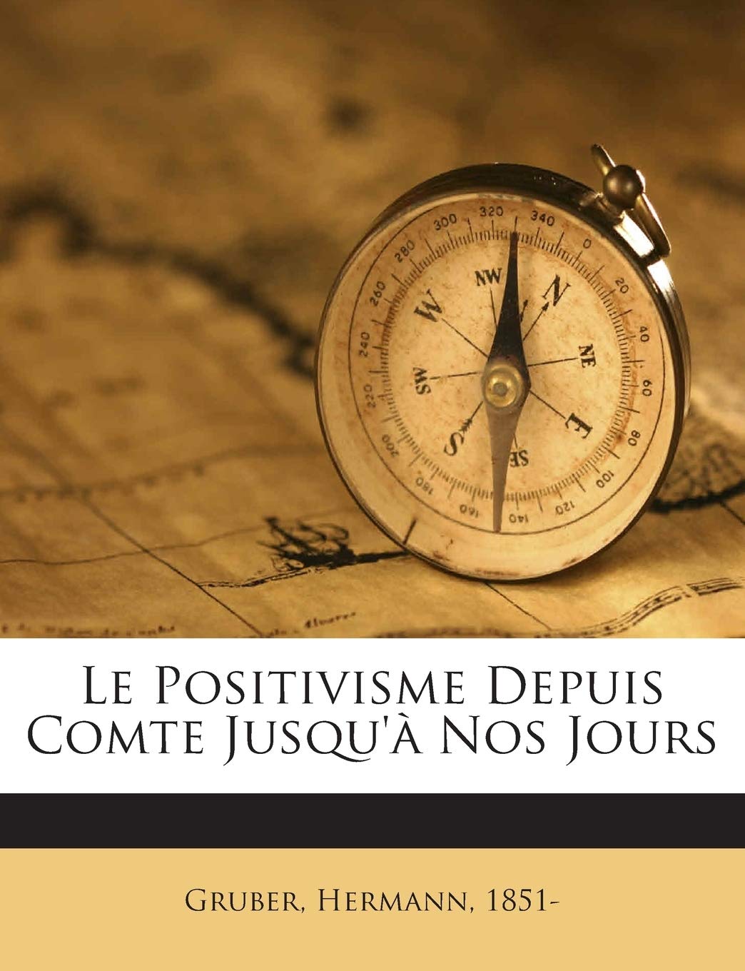 Le Positivisme Depuis Comte Jusqu'a Nos Jours book