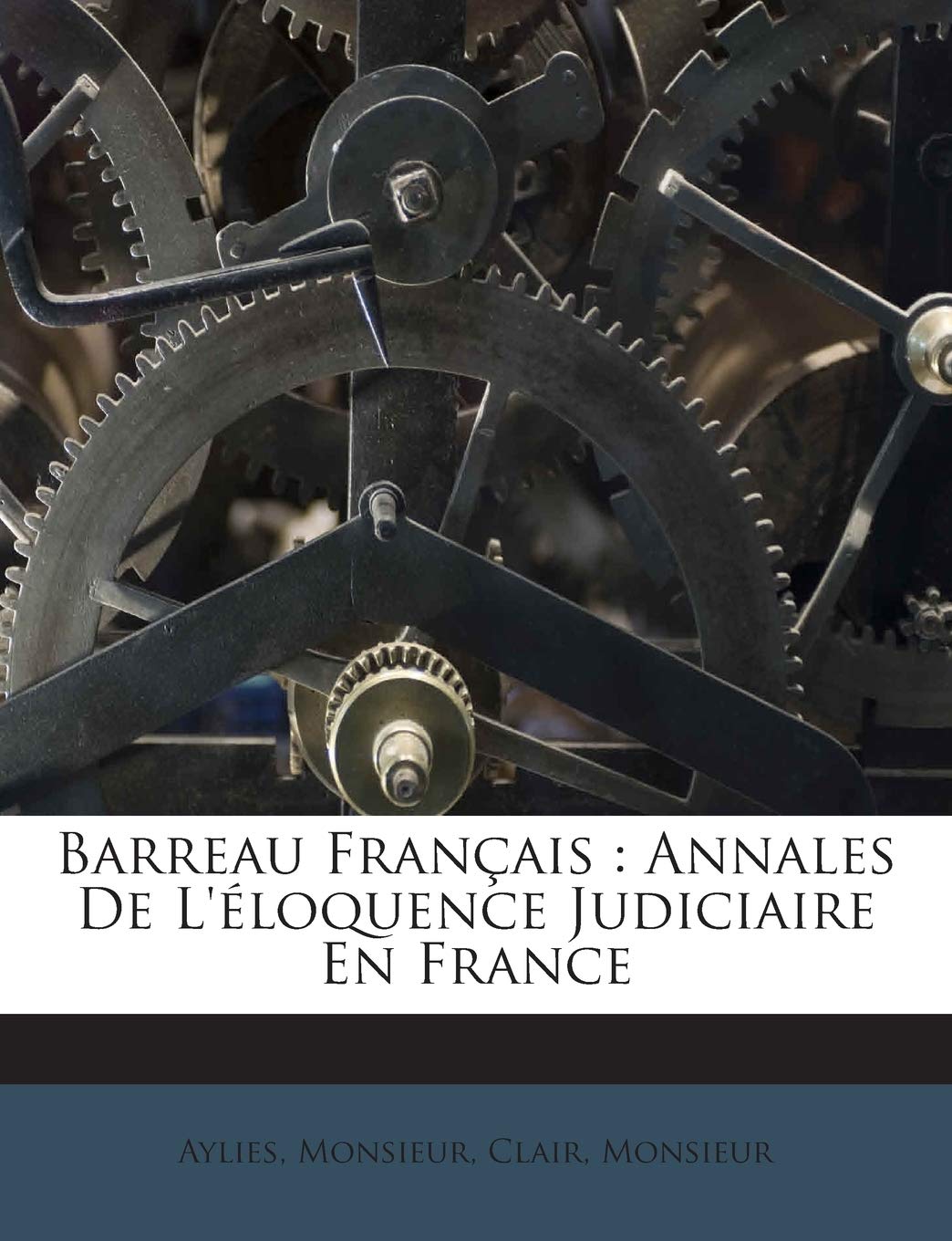 Barreau Français: Annales De L'éloquence Judiciaire En France book