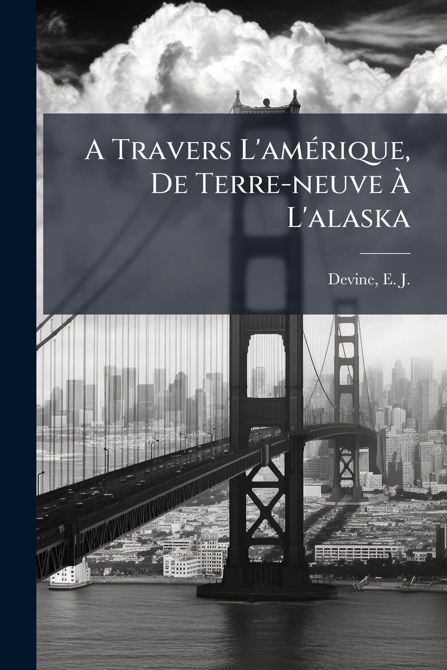 A Travers L'amérique, De Terre-neuve À L'alaska: Impressions De Deux Ans De Séjour Sur La Côte De Béring book