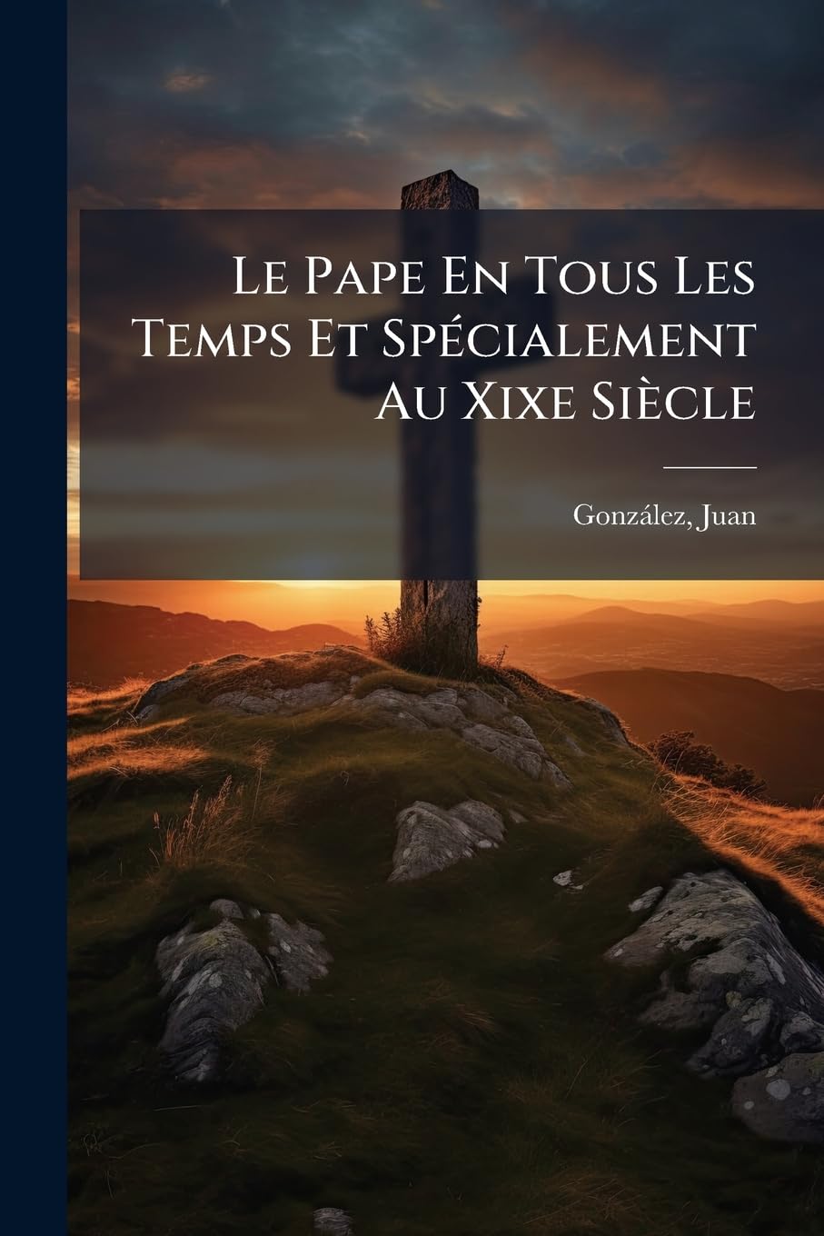 Le Pape En Tous Les Temps Et Spécialement Au Xixe Siècle book