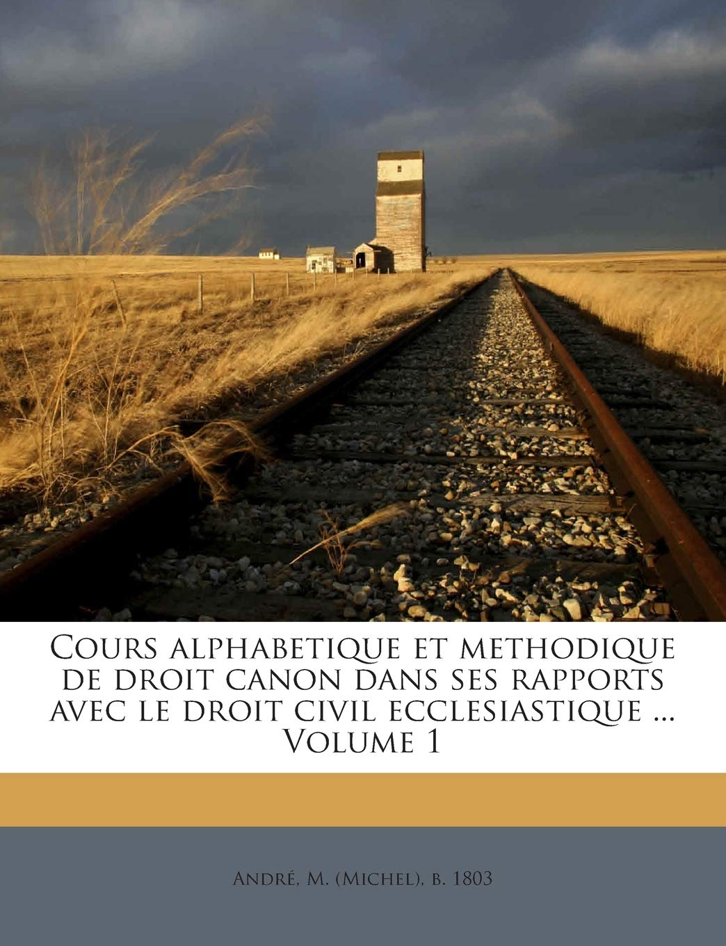 Cours Alphabetique Et Methodique de Droit Canon Dans Ses Rapports Avec Le Droit Civil Ecclesiastique ... Volume 1 book
