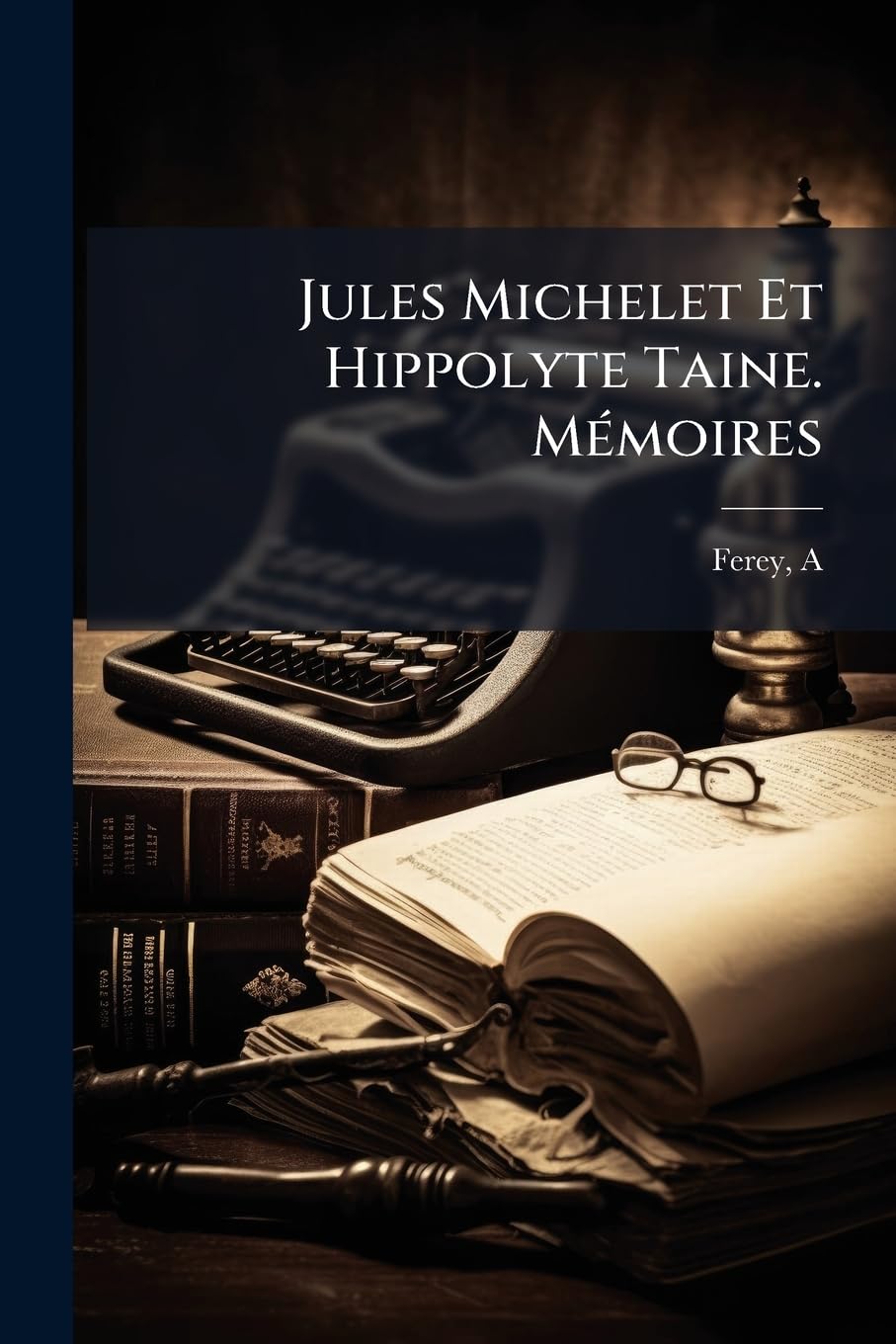 Jules Michelet Et Hippolyte Taine. Mémoires book