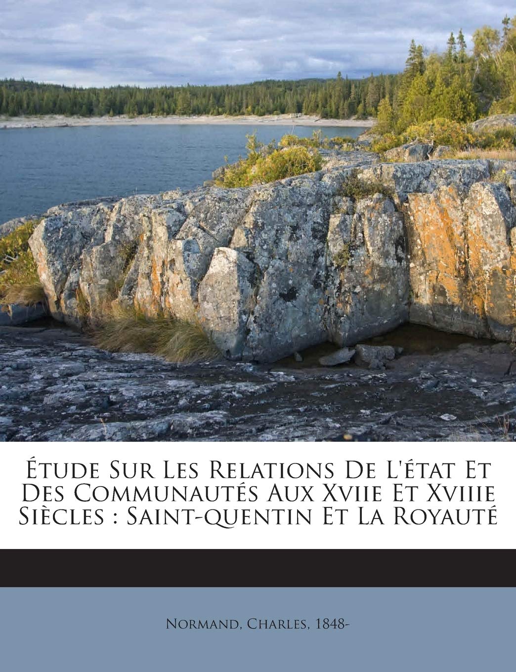 Étude Sur Les Relations De L'état Et Des Communautés Aux Xviie Et Xviiie Siècles: Saint-quentin Et La Royauté book