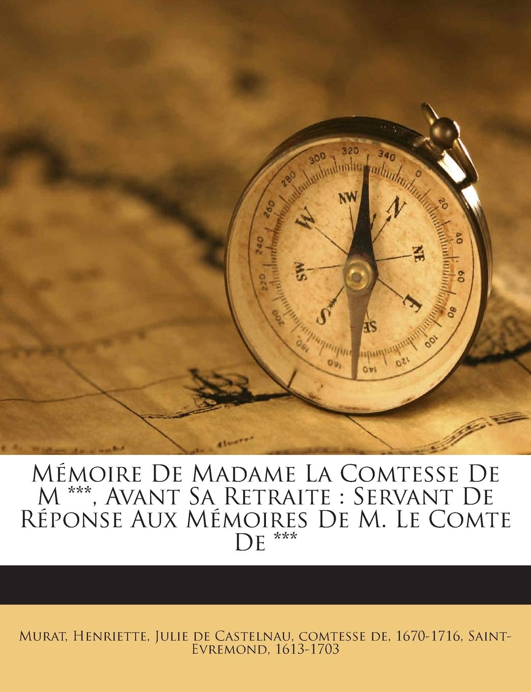 Mémoire De Madame La Comtesse De M ***, Avant Sa Retraite: Servant De Réponse Aux Mémoires De M. Le Comte De *** book