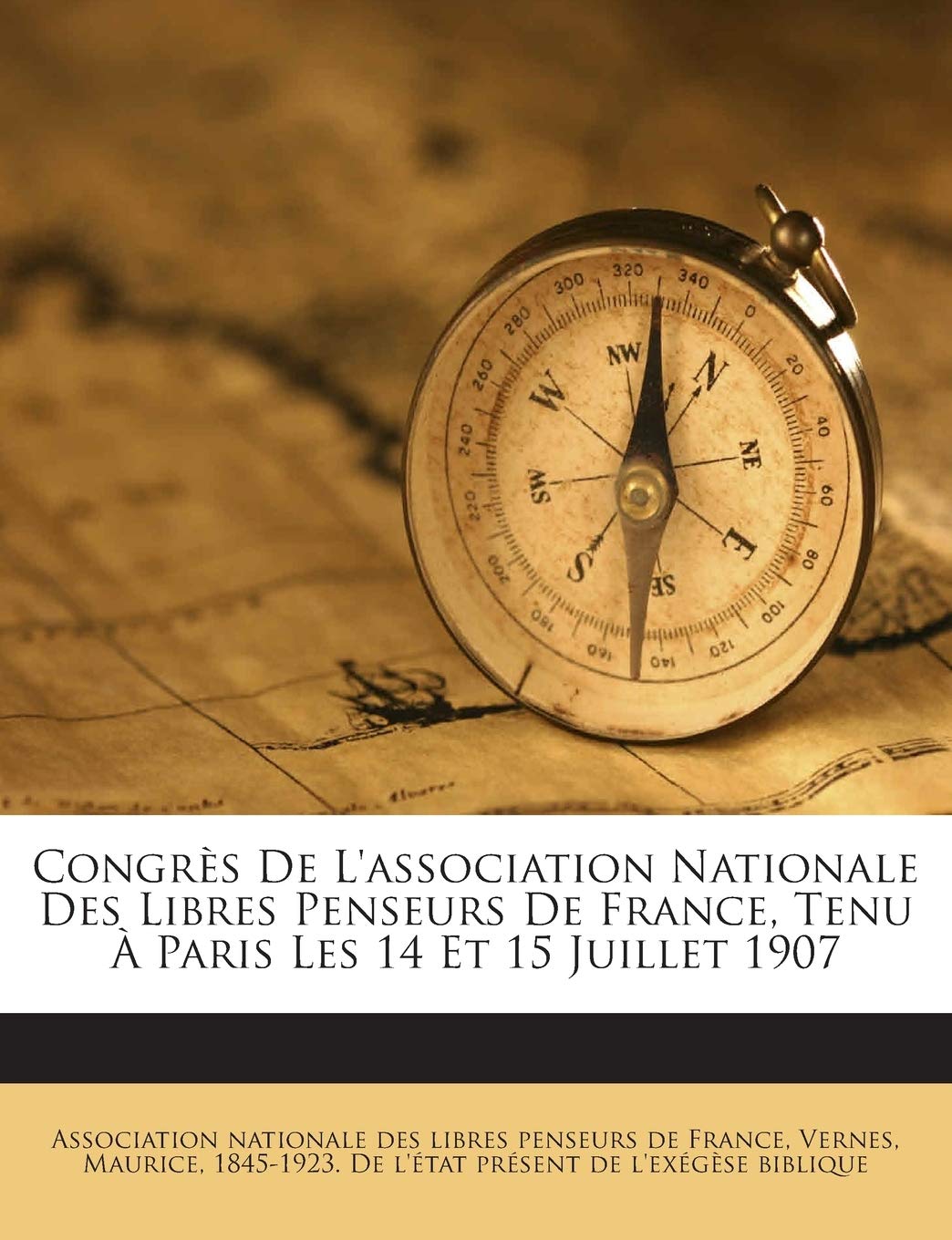 Congres de L'Association Nationale Des Libres Penseurs de France, Tenu a Paris Les 14 Et 15 Juillet 1907 book