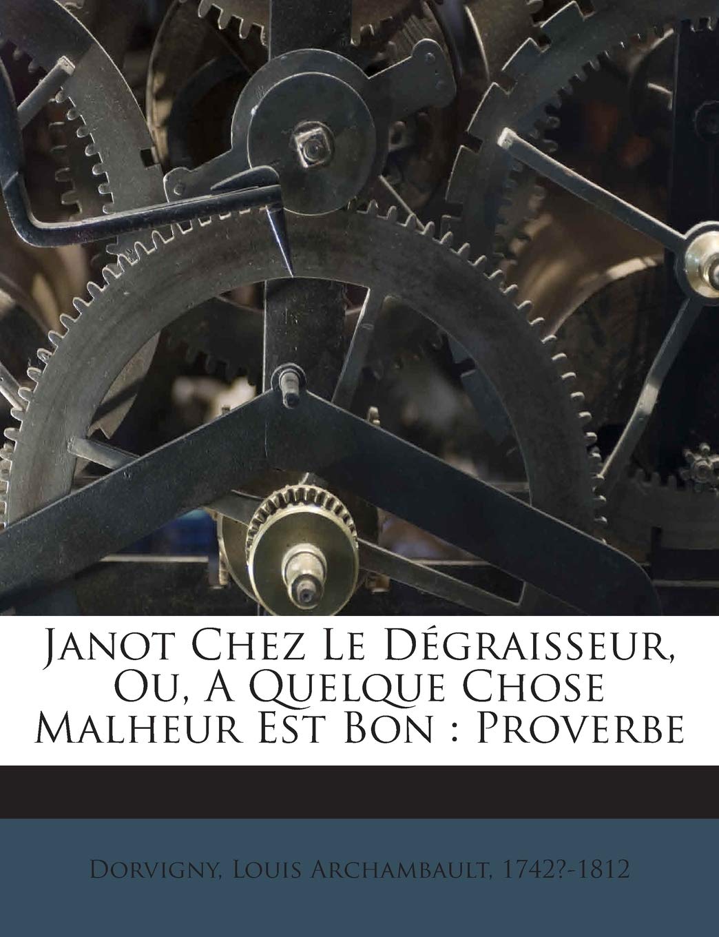Janot Chez Le Dégraisseur, Ou, A Quelque Chose Malheur Est Bon: Proverbe book