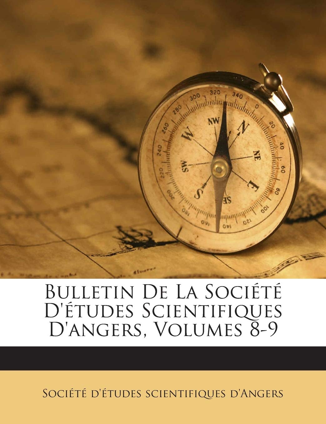 Bulletin De La Société D'études Scientifiques D'angers, Volumes 8-9 book