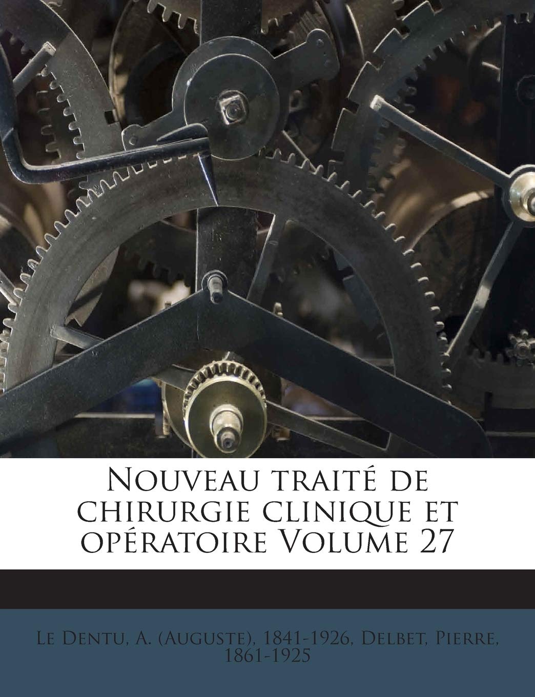 Nouveau traité de chirurgie clinique et opératoire Volume 27 book