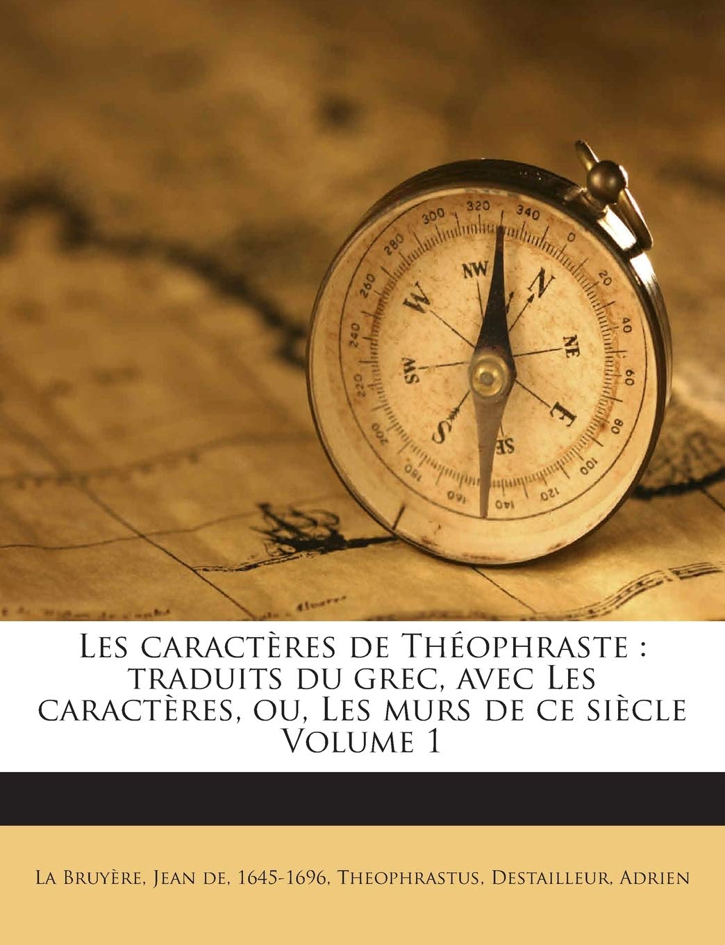 Les caractères de Théophraste: traduits du grec, avec Les caractères, ou, Les murs de ce siècle Volume 1 book